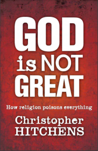 God is Not Great: How Religion Poisons Everything