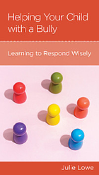 Image of Helping your child with a bully : learning to respond wisely