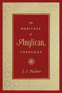 Heritage of Anglican Theology, The