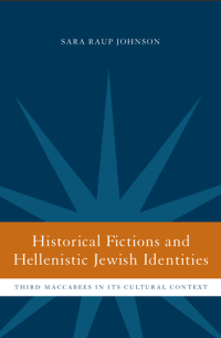 Historical Fictions and Hellenistic Jewish Identities