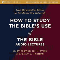 How to study the Bible's use of the Bible : Seven Hermeneutical Choices for the Old and New Testaments