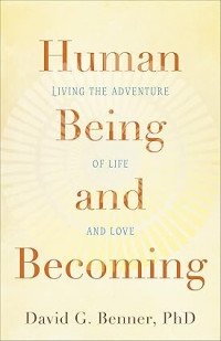 Human Being and Becoming : Living the Adventure of Life and Love