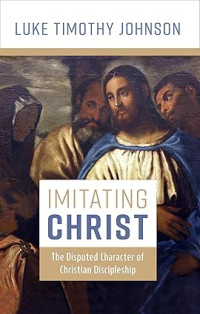 Image of Imitating Christ : The Disputed Character of Christian Discipleship