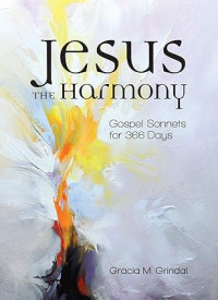 Jesus the Harmony : Gospel Sonnets for 366 Days
