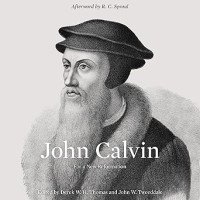 John Calvin : For a New Reformation
