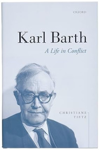 Karl Barth : A Life in Conflict