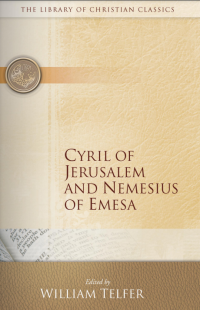 Library of Christian Classics: Cyril of Jerusalem and Nemesius of Emesa
