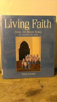Living Faith: Inside the Muslim World of Southeast Asia