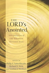 Lord's Anointed, The : Interpretation of Old Testament Messianic Texts