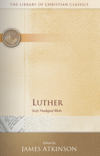 Luther : Early Theological Works