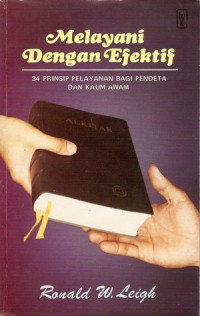 Melayani Dengan Efektif : 34 Prinsip Pelayanan bagi Pendeta dan Kaum Awam