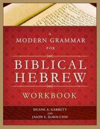 Modern Grammar for Biblical Hebrew, A : Workbook