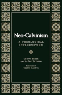 Neo-Calvinism : A Theological Introduction