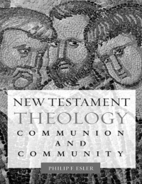 New Testament theology : communion and community