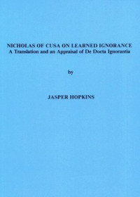 Nicholas of Cusa on Learned Ignorance: A Translation and an Appraisal of De Docta Ignorantia