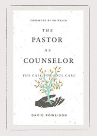 Pastor as Counselor, The : The Call for Soul Care