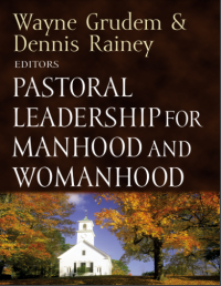 Pastoral Leadership for Manhood and Womanhood