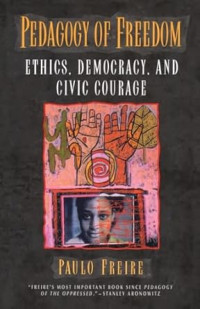 Pedagogy of Freedom : Ethics, Democracy, and Civic Courage