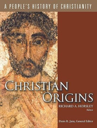 People's History of Christianity, A : Volume 1 : Christian Origins
