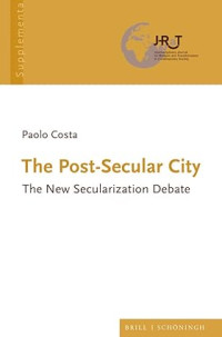 Post-Secular City, The : The New Secularization Debate