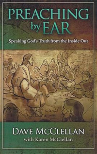 Preaching by Ear : Speaking God's Truth from the Inside Out