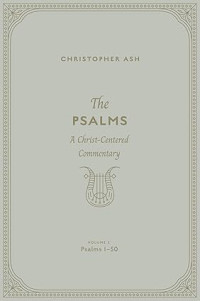 Image of Psalms, The : A Christ-Centered Commentary : Volume 2 : Psalms 1-50