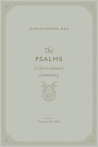 Image of Psalms, The : A Christ-Centered Commentary : Volume 3 : Psalms 51-100