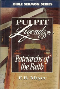 Pulpit Legends: Patriarchs of the Faith