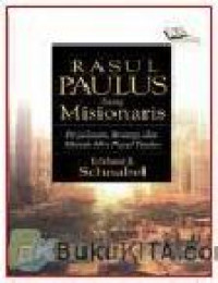 Rasul Paulus Sang Misionaris : Perjalanan, Strategi, dan Metode Misi Rasul Paulus