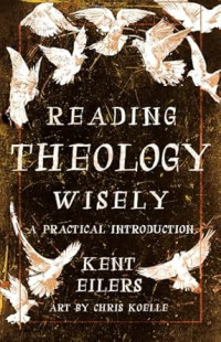 Reading Theology Wisely : A Practical Introduction