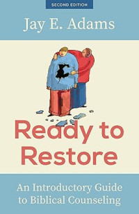 Image of Ready to Restore : An Introductory Guide to Biblical Counseling