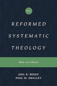 Reformed Systematic Theology: Volume 2: Man and Christ