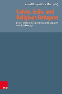 Reformed Historical Theology : Volume 78 : Papers of the Thirteenth International Congress on Calvin Research