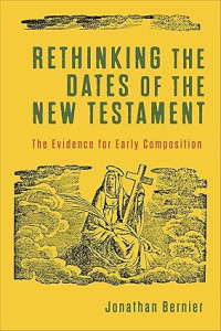 Rethinking the dates of the New Testament : The Evidence for Early Composition