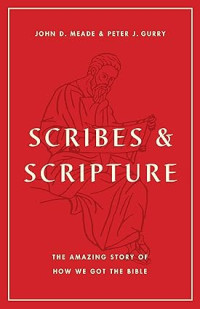 Scribes & Scripture : The Amazing Story of how we got the Bible