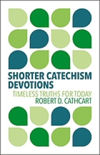 Shorter catechism devotions : timeless truths for today