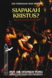 Siapakah Kristus? : Sifat & Karya Kristus