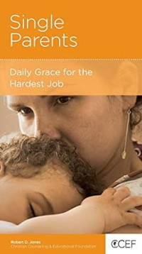 Single Parents : Daily Grace for the Hardest Job
