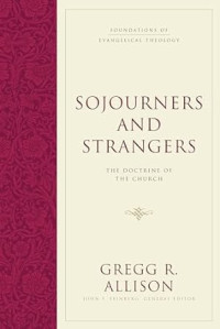 Sojourners and Strangers: The Doctrine of the Church