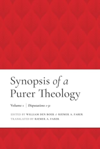 Synopsis of a Purer Theology : Volume 1 : Disputations 1-31