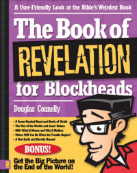 The Book of Revelation for Blockheads: A User-Friendly Look at the Bible’s Weirdest Book
