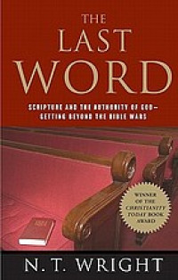 The Last Word: beyond the bible wars to a new understanding of the authority of scripture