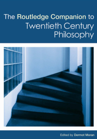 The Routledge Companion to Twentieth Century Philosophy