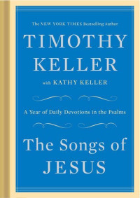 The Songs of Jesus: a year of daily devotions in the psalms