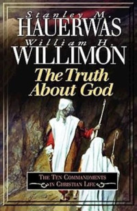 Truth about God, The : The Ten Commandments in Christian Life
