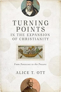 Turning Points in the expansion of Christianity : From Pentecost to the Present
