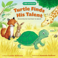 Turtle Finds His Talent : Discovering How God Made You Special