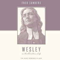 Wesley on the Christian Life : The Heart renewed in love