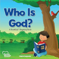 Who is God? : A RoseKidz Rhyming Book