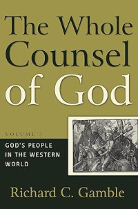 Whole Counsel of God, The : Volume 3 : God's People in the Western World
